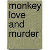 Monkey Love and Murder door Edith Mcclintock