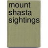 Mount Shasta Sightings door Mr Brian David Wallenstein