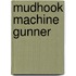 Mudhook Machine Gunner