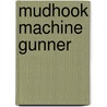 Mudhook Machine Gunner door D.J. Polley