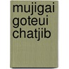 Mujigai Goteui Chatjib door Akio Morisawa