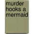 Murder Hooks a Mermaid