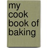 My Cook Book of Baking door Laura Tilli