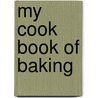 My Cook Book of Baking by Laura Tilli