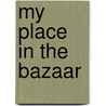 My Place in the Bazaar door Alec Waugh