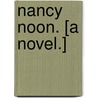 Nancy Noon. [A novel.] door Benjamin Swift