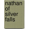 Nathan of Silver Falls door Rebecca Woods