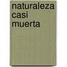 Naturaleza casi muerta by Carmen Riera
