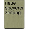 Neue Speyerer Zeitung. by Unknown