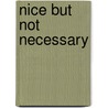 Nice But Not Necessary by Jeffrey Schultz