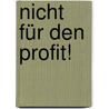 Nicht für den Profit! by Martha C. Nussbaum