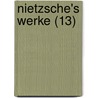 Nietzsche's Werke (13) by Friedrich Wilhelm Nietzsche
