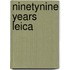 Ninetynine Years Leica