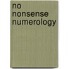 No Nonsense Numerology by Barbara J. Ferrell