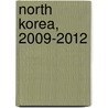 North Korea, 2009-2012 door Ian Jeffries
