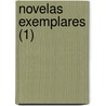 Novelas Exemplares (1) door Miguel de Cervantes Y. Saavedra