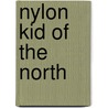 Nylon Kid of the North by Philip Paris