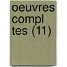 Oeuvres Compl Tes (11) by Jean Jacques Rousseau