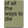 Of All the Ways to Die door Brenda Niskala