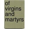 Of Virgins and Martyrs by David Jacobson