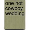One Hot Cowboy Wedding door Carolyn Brown