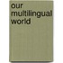 Our Multilingual World