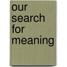 Our Search for Meaning door Erving Polster