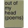 Out of My Head (Poems) by Ruth Folsom
