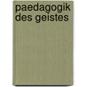 Paedagogik Des Geistes door Dietmar Langer