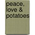 Peace, Love & Potatoes