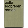 Pelle Erobreren; Roman by Martin Andersen Nex