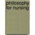 Philosophy for Nursing