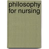 Philosophy for Nursing door Jane Reed