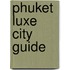 Phuket Luxe City Guide
