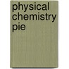 Physical Chemistry Pie door Andrew Cooksy