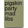 Pigskin Party Mad Libs door Zenaides A. Medina