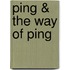 Ping & the Way of Ping
