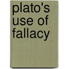 Plato's Use of Fallacy door Rosamond K. Sprague