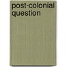 Post-Colonial Question door Iain Chambers