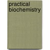 Practical Biochemistry door Geetha K. Damodaran
