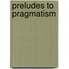 Preludes to Pragmatism by Philip Kitcher