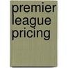 Premier League Pricing door Jason Moore