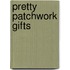 Pretty Patchwork Gifts