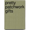 Pretty Patchwork Gifts door Philips Helen