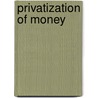 Privatization of Money door Roman Pazdernik