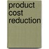 Product Cost Reduction