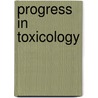 Progress in Toxicology door Gerhard Zbinden