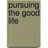 Pursuing the Good Life by Christopher Peterson
