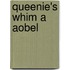 Queenie's Whim A Aobel