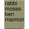 Rabbi Moses Ben Maimon door Münz Isak